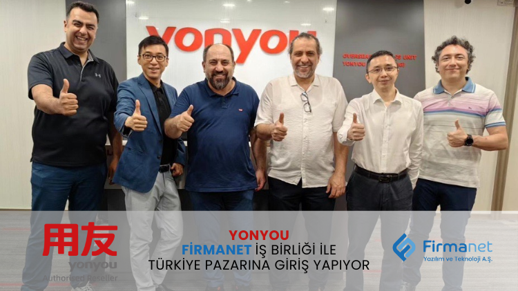 Yonyou, Firmanet İş Birliği ile Türkiye Pazarına Giriş Yapıyor